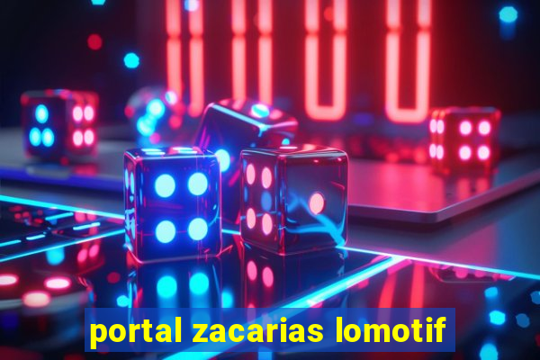 portal zacarias lomotif