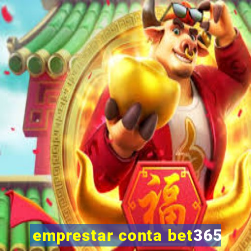 emprestar conta bet365