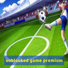 unblocked game premium