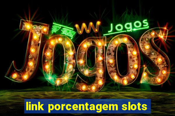 link porcentagem slots