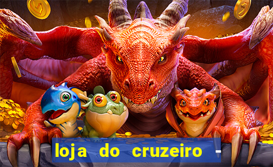 loja do cruzeiro - barro preto
