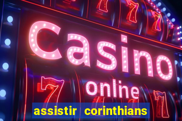 assistir corinthians no futemax