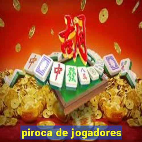 piroca de jogadores