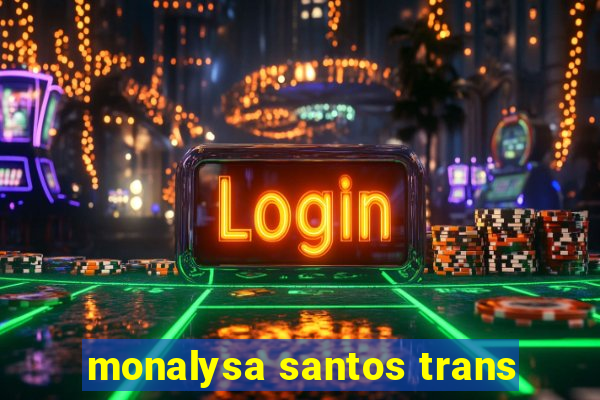 monalysa santos trans