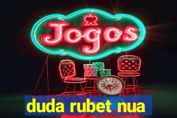 duda rubet nua