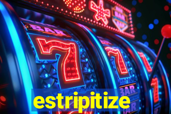 estripitize