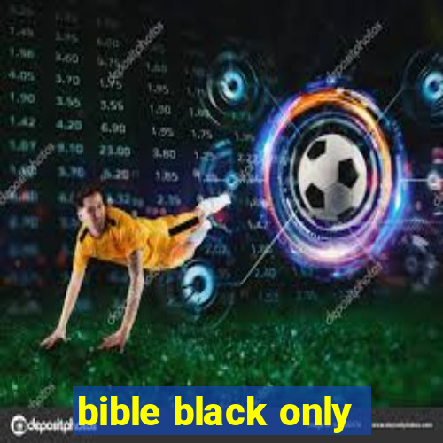 bible black only