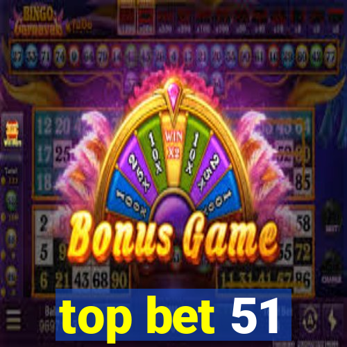 top bet 51