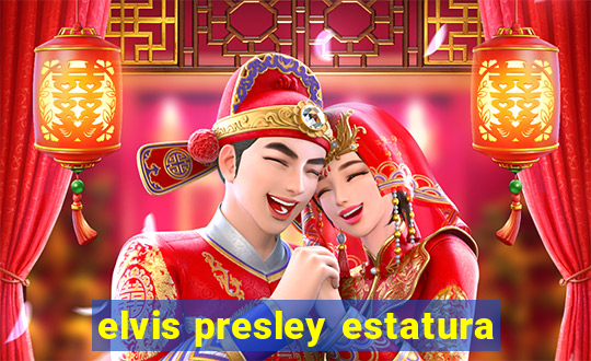 elvis presley estatura