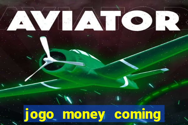 jogo money coming paga mesmo