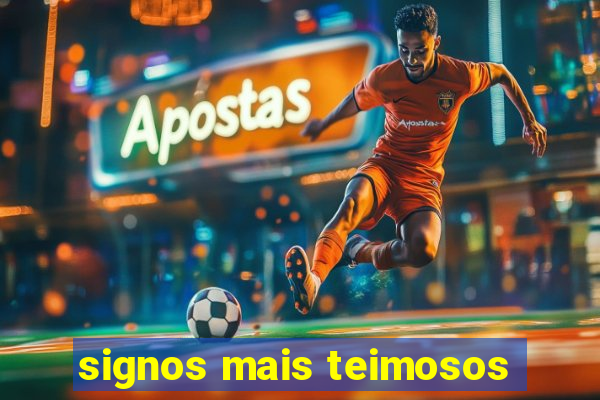 signos mais teimosos
