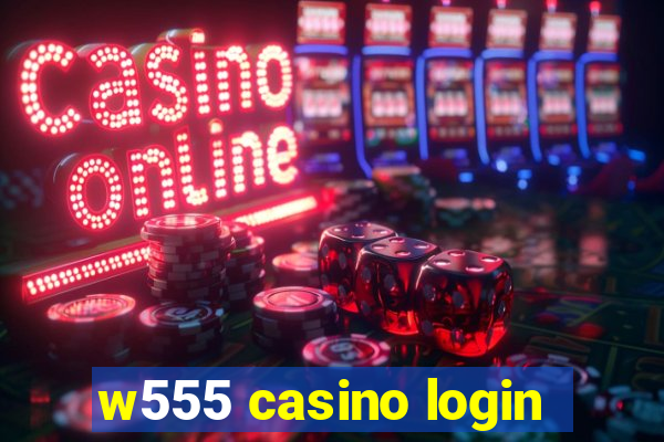 w555 casino login