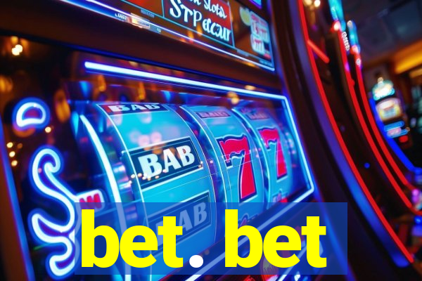bet. bet