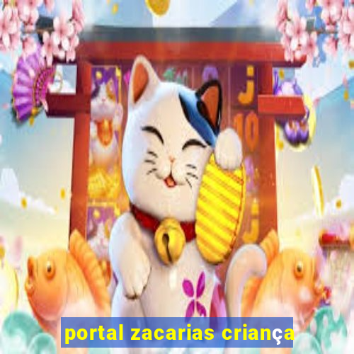 portal zacarias crianÃ§a