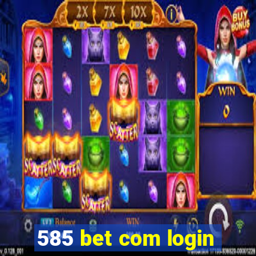585 bet com login