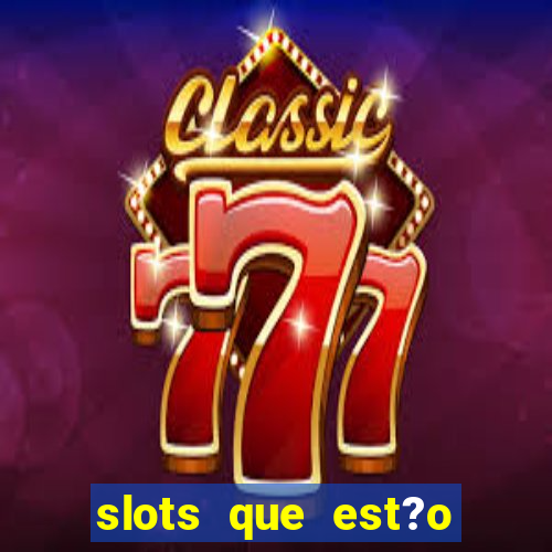 slots que est?o pagando agora