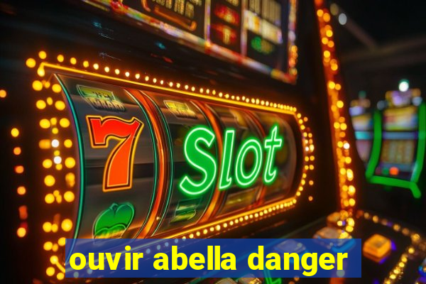 ouvir abella danger