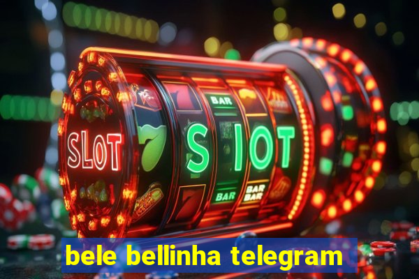 bele bellinha telegram