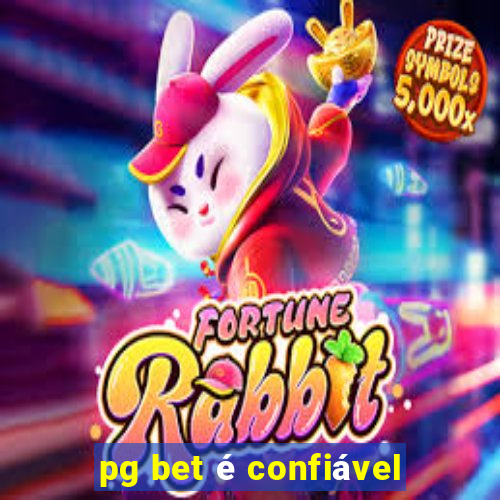 pg bet Ã© confiÃ¡vel