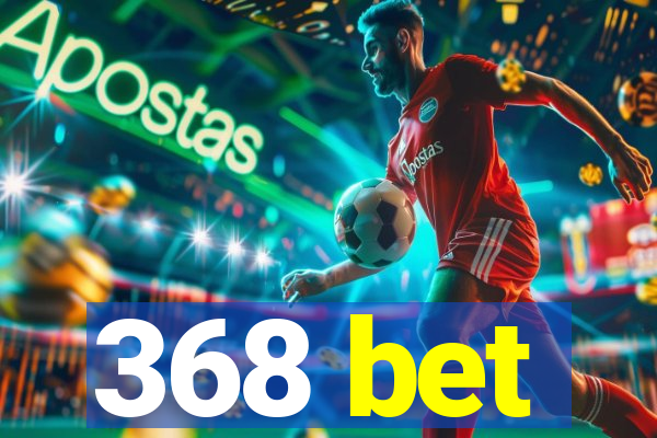 368 bet