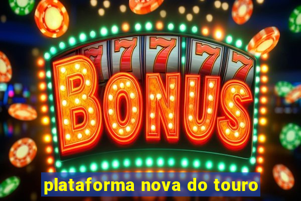 plataforma nova do touro