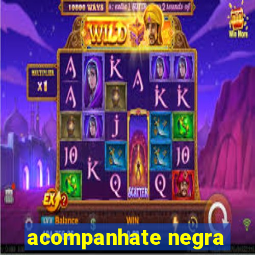 acompanhate negra
