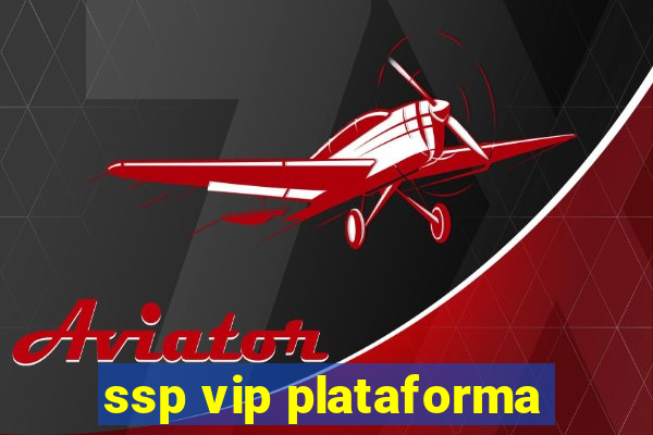 ssp vip plataforma