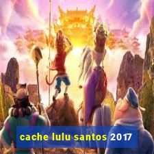 cache lulu santos 2017
