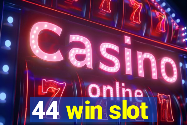 44 win slot