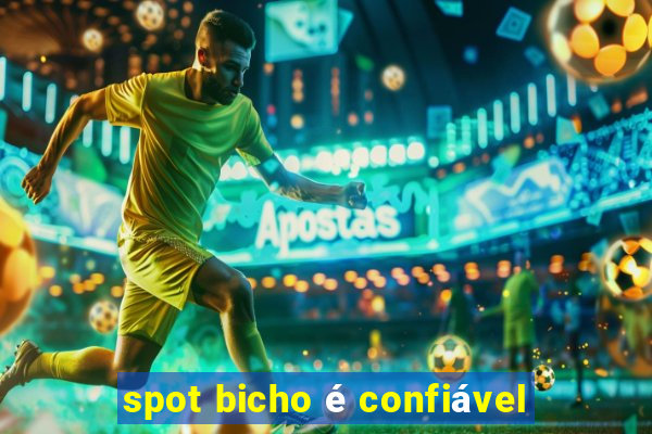 spot bicho Ã© confiÃ¡vel