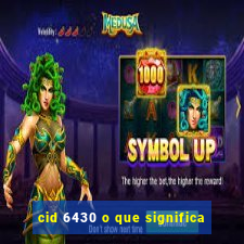 cid 6430 o que significa