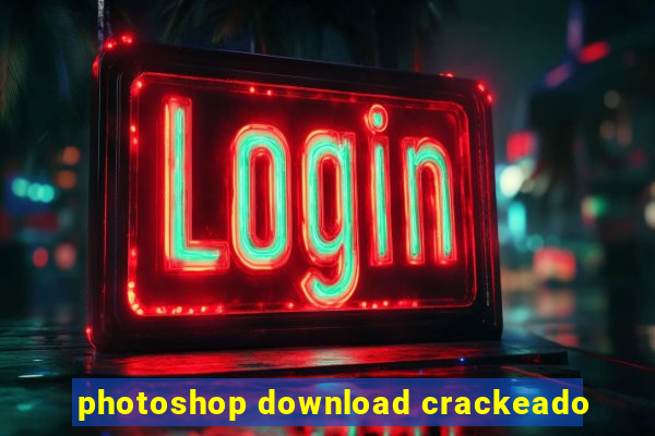 photoshop download crackeado