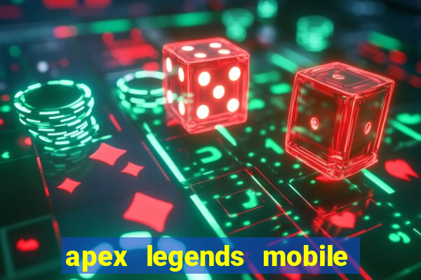 apex legends mobile vai voltar