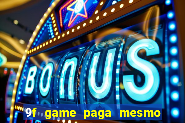 9f game paga mesmo os 100 reais