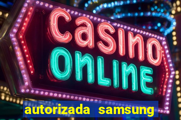 autorizada samsung santos canal 3