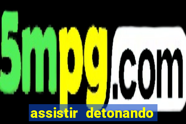 assistir detonando em barcelona dublado online