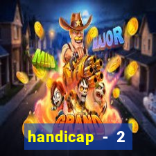 handicap - 2 resultado final