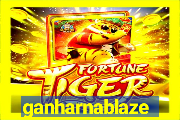 ganharnablaze