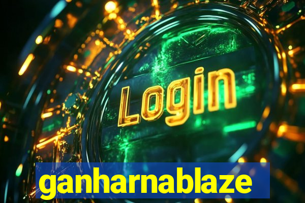 ganharnablaze