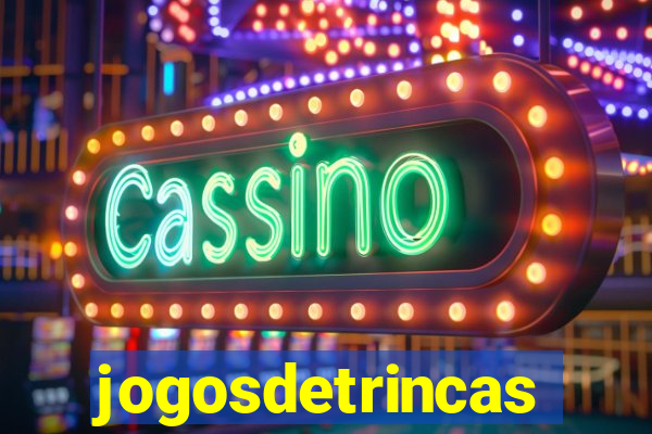 jogosdetrincas