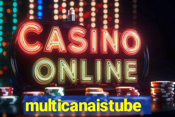 multicanaistube