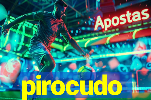 pirocudo