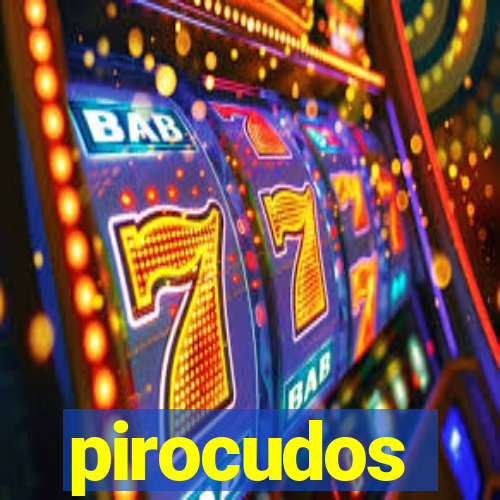 pirocudos