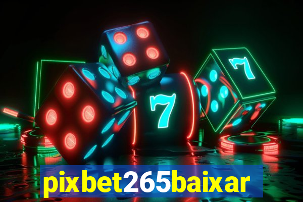 pixbet265baixar