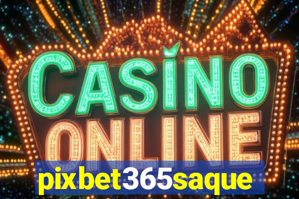 pixbet365saque