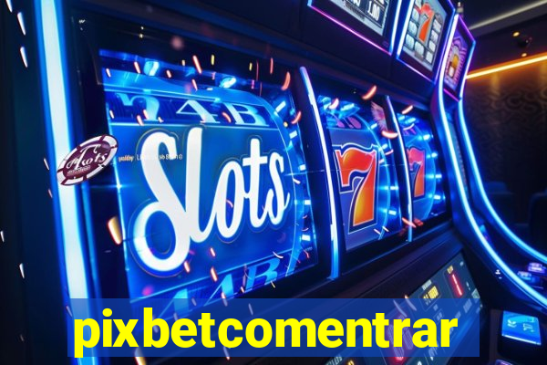 pixbetcomentrar
