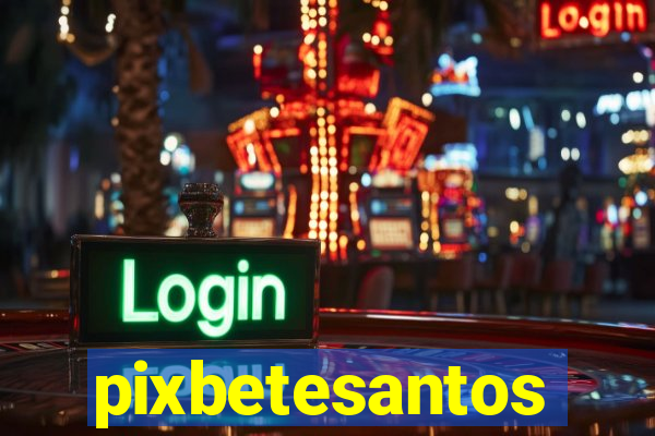 pixbetesantos