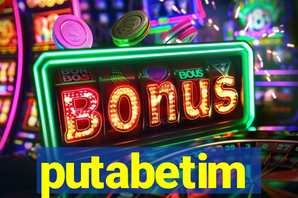 putabetim