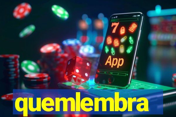 quemlembra