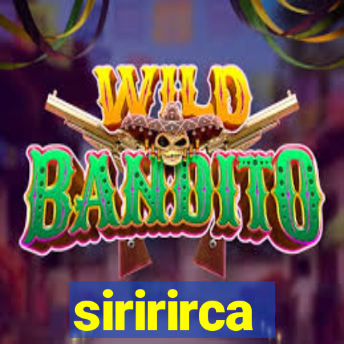 siririrca